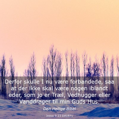 Picture 03 - Josua 9:23 DA1871 - Derfor skulle I nu være forbandede, saa at der - Bible Verse Picture