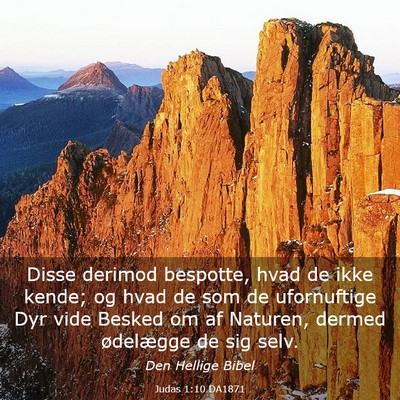 Picture 03 - Judas 1:10 DA1871 - Disse derimod bespotte, hvad de ikke kende; og - Bible Verse Picture