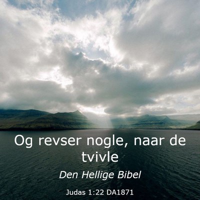Picture 03 - Judas 1:22 DA1871 - Og revser nogle, naar de - Bible Verse Picture
