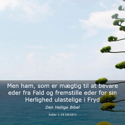 Picture 03 - Judas 1:24 DA1871 - Men ham, som er mægtig til at bevare eder fra - Bible Verse Picture