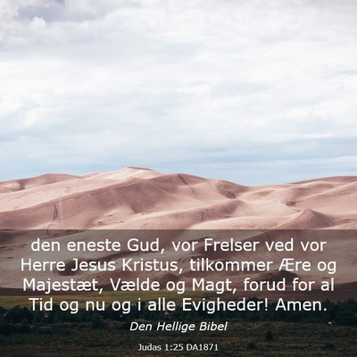 Picture 03 - Judas 1:25 DA1871 - den eneste Gud, vor Frelser ved vor Herre Jesus - Bible Verse Picture