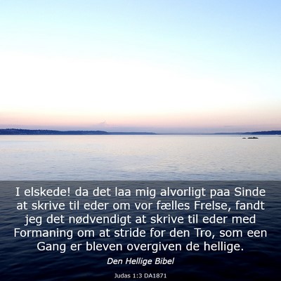 Picture 03 - Judas 1:3 DA1871 - I elskede! da det laa mig alvorligt paa Sinde at - Bible Verse Picture