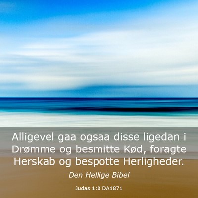Picture 03 - Judas 1:8 DA1871 - Alligevel gaa ogsaa disse ligedan i Drømme og - Bible Verse Picture