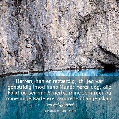 Picture 03 - Klagesangene 1:18 DA1871 - Herren, han er retfærdig; thi jeg var genstridig - Bible Verse Picture