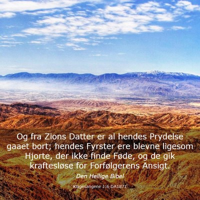 Picture 03 - Klagesangene 1:6 DA1871 - Og fra Zions Datter er al hendes Prydelse gaaet - Bible Verse Picture
