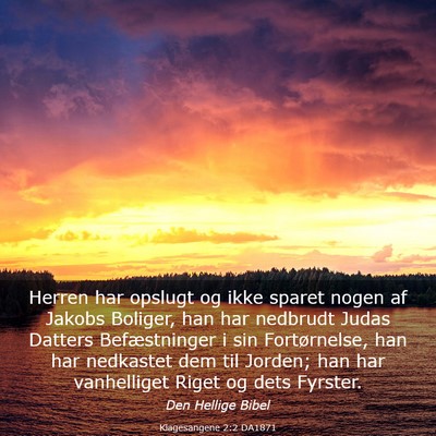 Picture 03 - Klagesangene 2:2 DA1871 - Herren har opslugt og ikke sparet nogen af Jakobs - Bible Verse Picture