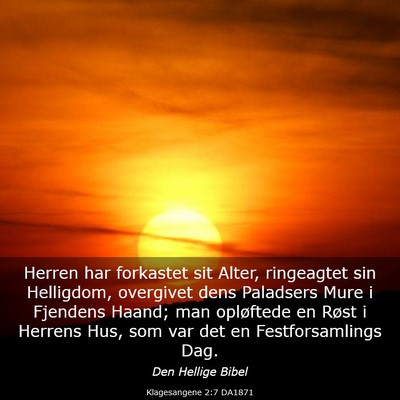 Picture 03 - Klagesangene 2:7 DA1871 - Herren har forkastet sit Alter, ringeagtet sin - Bible Verse Picture