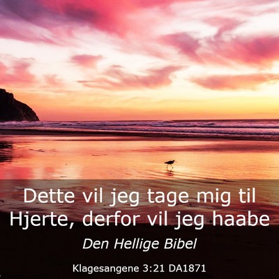 Picture 03 - Klagesangene 3:21 DA1871 - Dette vil jeg tage mig til Hjerte, derfor vil jeg - Bible Verse Picture