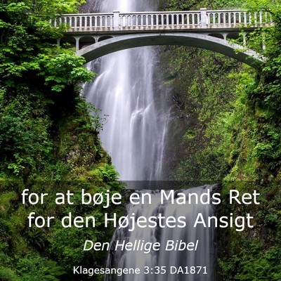Picture 03 - Klagesangene 3:35 DA1871 - for at bøje en Mands Ret for den Højestes - Bible Verse Picture