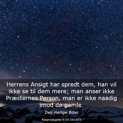 Picture 03 - Klagesangene 4:16 DA1871 - Herrens Ansigt har spredt dem, han vil ikke se - Bible Verse Picture