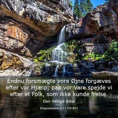 Picture 03 - Klagesangene 4:17 DA1871 - Endnu forsmægte vore Øjne forgæves efter vor - Bible Verse Picture