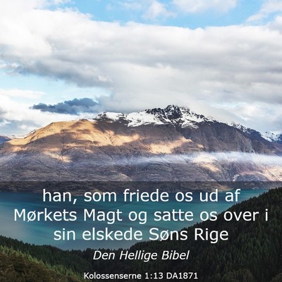 Picture 03 - Kolossenserne 1:13 DA1871 - han, som friede os ud af Mørkets Magt og satte - Bible Verse Picture