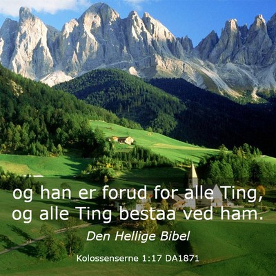 Picture 03 - Kolossenserne 1:17 DA1871 - og han er forud for alle Ting, og alle Ting - Bible Verse Picture