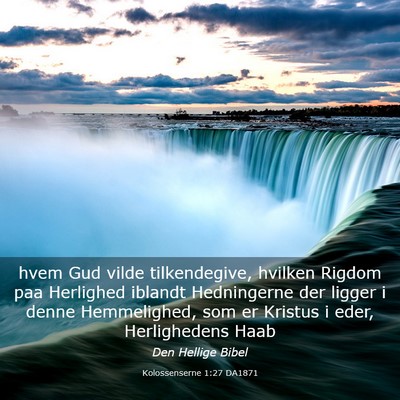 Picture 03 - Kolossenserne 1:27 DA1871 - hvem Gud vilde tilkendegive, hvilken Rigdom paa - Bible Verse Picture