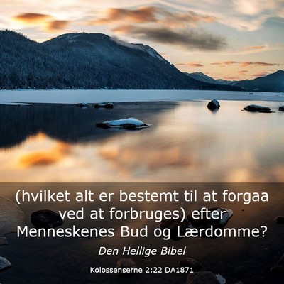 Picture 03 - Kolossenserne 2:22 DA1871 - (hvilket alt er bestemt til at forgaa ved at - Bible Verse Picture