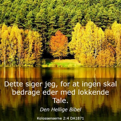 Picture 03 - Kolossenserne 2:4 DA1871 - Dette siger jeg, for at ingen skal bedrage eder - Bible Verse Picture