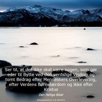 Picture 03 - Kolossenserne 2:8 DA1871 - Ser til, at der ikke skal være nogen, som gør - Bible Verse Picture