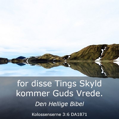 Picture 03 - Kolossenserne 3:6 DA1871 - for disse Tings Skyld kommer Guds - Bible Verse Picture