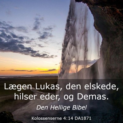 Picture 03 - Kolossenserne 4:14 DA1871 - Lægen Lukas, den elskede, hilser eder, og - Bible Verse Picture