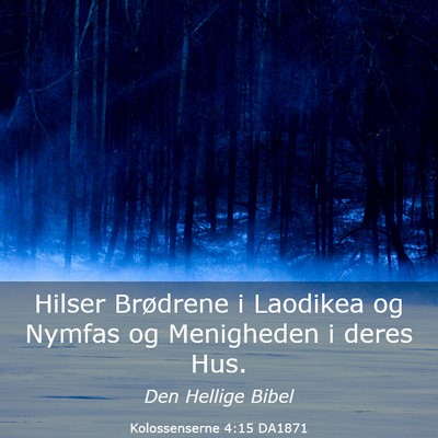 Picture 03 - Kolossenserne 4:15 DA1871 - Hilser Brødrene i Laodikea og Nymfas og - Bible Verse Picture