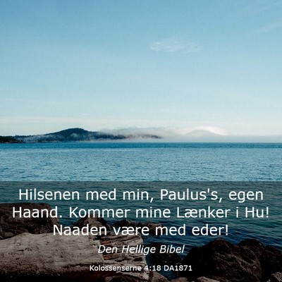 Picture 03 - Kolossenserne 4:18 DA1871 - Hilsenen med min, Paulus's, egen Haand. Kommer - Bible Verse Picture