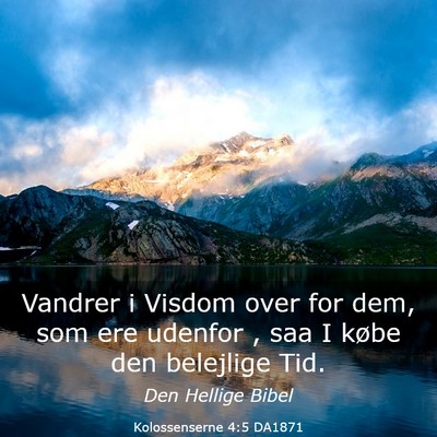 Picture 03 - Kolossenserne 4:5 DA1871 - Vandrer i Visdom over for dem, som ere udenfor , - Bible Verse Picture