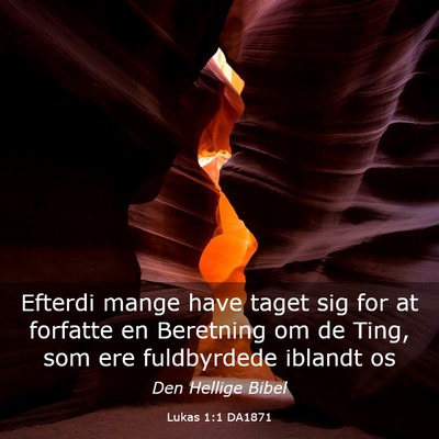 Picture 03 - Lukas 1:1 DA1871 - Efterdi mange have taget sig for at forfatte en - Bible Verse Picture