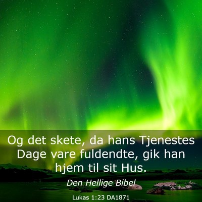 Picture 03 - Lukas 1:23 DA1871 - Og det skete, da hans Tjenestes Dage vare - Bible Verse Picture