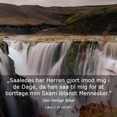 Picture 03 - Lukas 1:25 DA1871 - „Saaledes har Herren gjort imod mig i de Dage, - Bible Verse Picture