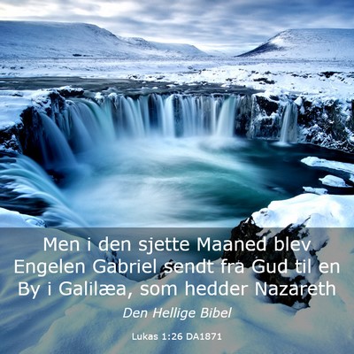 Picture 03 - Lukas 1:26 DA1871 - Men i den sjette Maaned blev Engelen Gabriel - Bible Verse Picture