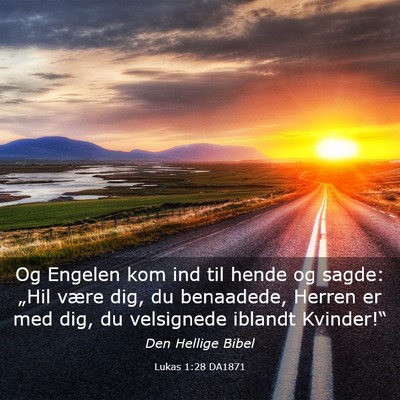 Picture 03 - Lukas 1:28 DA1871 - Og Engelen kom ind til hende og sagde: „Hil - Bible Verse Picture