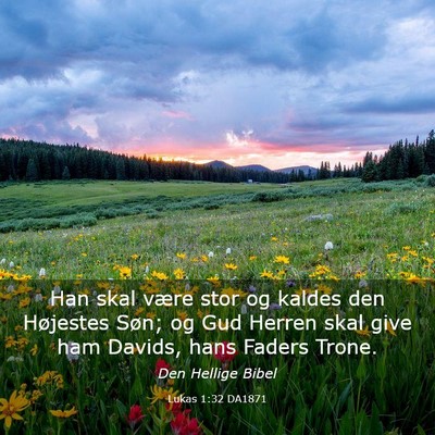 Picture 03 - Lukas 1:32 DA1871 - Han skal være stor og kaldes den Højestes Søn; - Bible Verse Picture