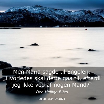 Picture 03 - Lukas 1:34 DA1871 - Men Maria sagde til Engelen: „Hvorledes skal - Bible Verse Picture