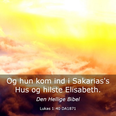 Picture 03 - Lukas 1:40 DA1871 - Og hun kom ind i Sakarias's Hus og hilste - Bible Verse Picture