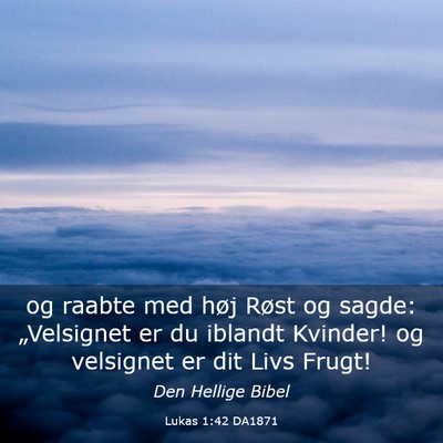 Picture 03 - Lukas 1:42 DA1871 - og raabte med høj Røst og sagde: „Velsignet - Bible Verse Picture