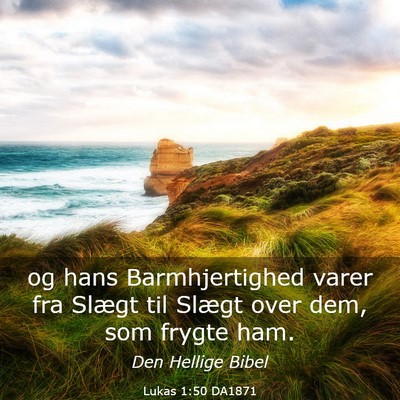 Picture 03 - Lukas 1:50 DA1871 - og hans Barmhjertighed varer fra Slægt til - Bible Verse Picture