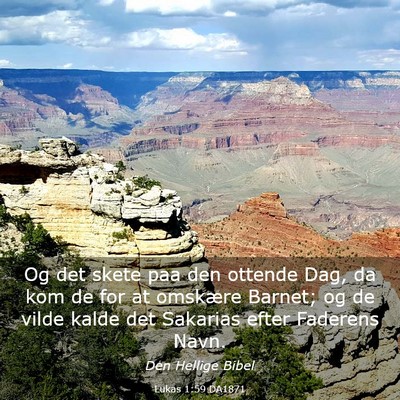 Picture 03 - Lukas 1:59 DA1871 - Og det skete paa den ottende Dag, da kom de for - Bible Verse Picture