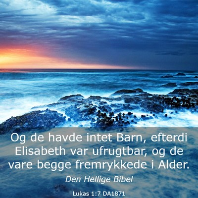 Picture 03 - Lukas 1:7 DA1871 - Og de havde intet Barn, efterdi Elisabeth var - Bible Verse Picture