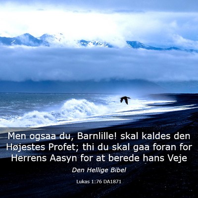 Picture 03 - Lukas 1:76 DA1871 - Men ogsaa du, Barnlille! skal kaldes den - Bible Verse Picture