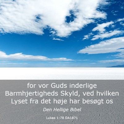 Picture 03 - Lukas 1:78 DA1871 - for vor Guds inderlige Barmhjertigheds Skyld, ved - Bible Verse Picture