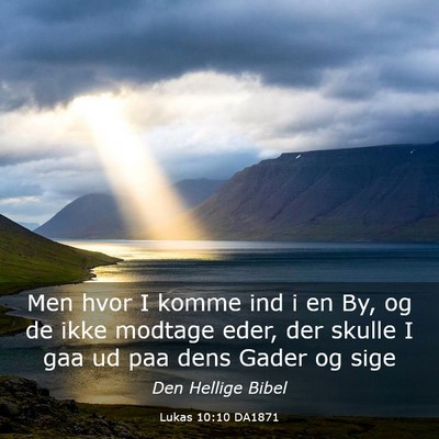 Picture 03 - Lukas 10:10 DA1871 - Men hvor I komme ind i en By, og de ikke modtage - Bible Verse Picture