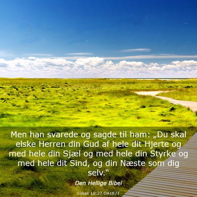 Picture 03 - Lukas 10:27 DA1871 - Men han svarede og sagde til ham: „Du skal - Bible Verse Picture