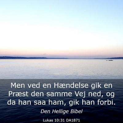 Picture 03 - Lukas 10:31 DA1871 - Men ved en Hændelse gik en Præst den samme Vej - Bible Verse Picture