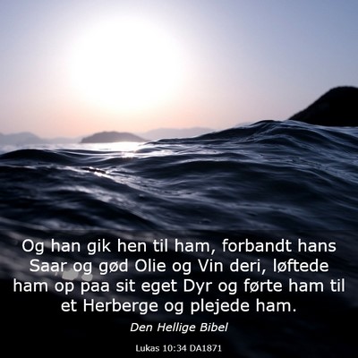 Picture 03 - Lukas 10:34 DA1871 - Og han gik hen til ham, forbandt hans Saar og - Bible Verse Picture