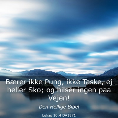 Picture 03 - Lukas 10:4 DA1871 - Bærer ikke Pung, ikke Taske, ej heller Sko; og - Bible Verse Picture