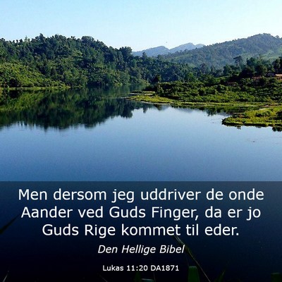 Picture 03 - Lukas 11:20 DA1871 - Men dersom jeg uddriver de onde Aander ved Guds - Bible Verse Picture