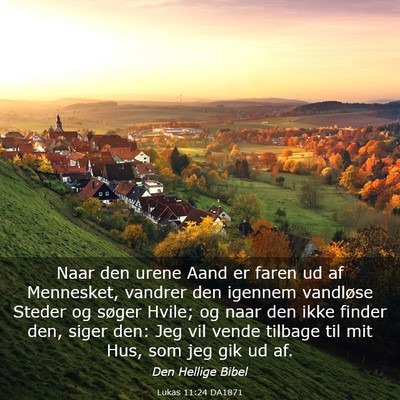 Picture 03 - Lukas 11:24 DA1871 - Naar den urene Aand er faren ud af Mennesket, - Bible Verse Picture