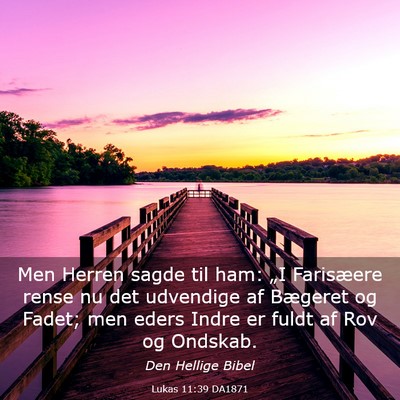 Picture 03 - Lukas 11:39 DA1871 - Men Herren sagde til ham: „I Farisæere rense - Bible Verse Picture