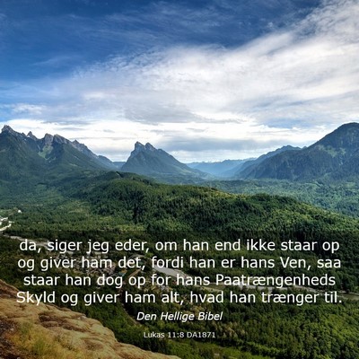 Picture 03 - Lukas 11:8 DA1871 - da, siger jeg eder, om han end ikke staar op og - Bible Verse Picture