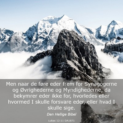 Picture 03 - Lukas 12:11 DA1871 - Men naar de føre eder frem for Synagogerne og - Bible Verse Picture